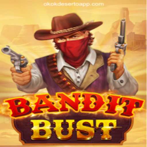 Discover the Thrilling World of BanditBust on OKOKDESERTO.COM
