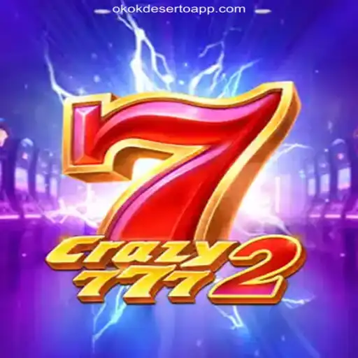 Explore the Thrilling World of Crazy7772 on OKOKDESERTO.COM Platform - Oficial Slots Brasil