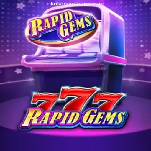 Discover the Thrills of RapidGems777 on OKOKDESERTO.COM Platform